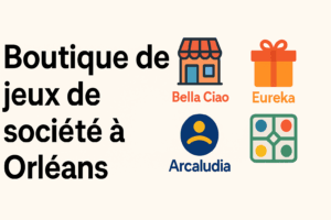 Boutique de jeux de société à Orléans